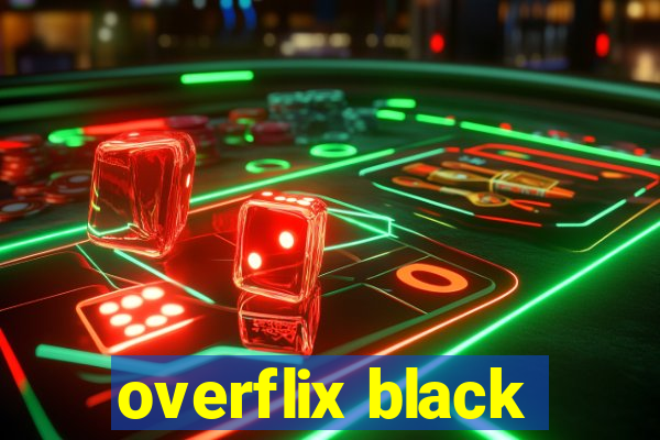 overflix black